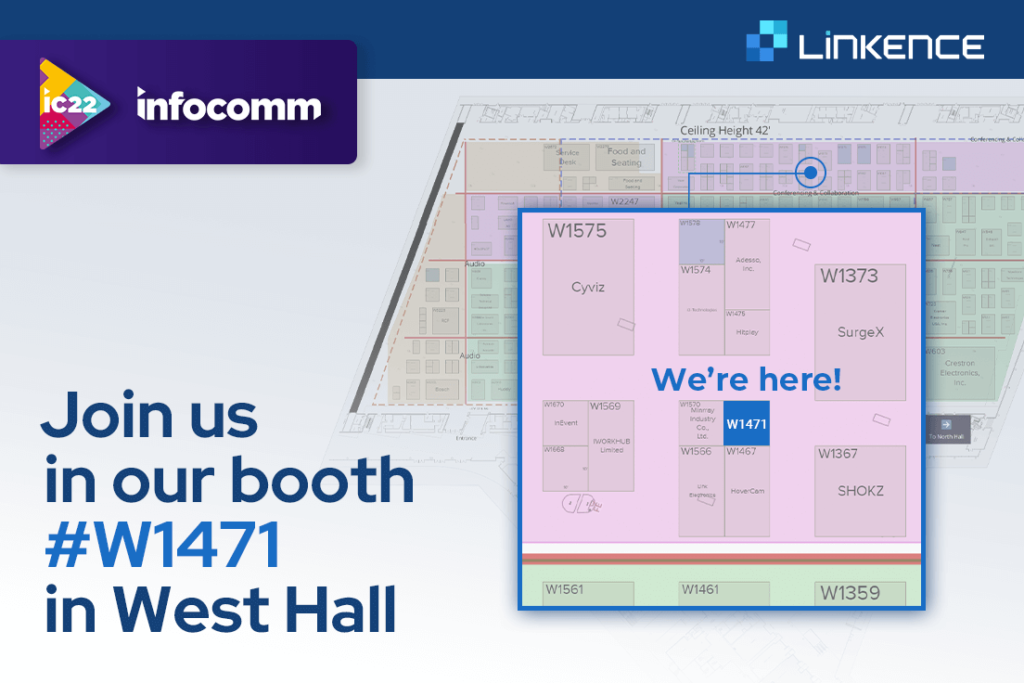Join Linkence at InfoComm 2022 in our booth #W1471 in West Hall